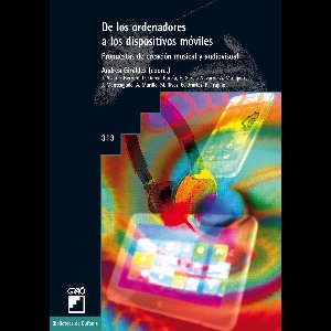BIBLIOTECA DE EUFONIA 313 - De los ordenadores a los dispositivos móviles. Propuestas de creación musical y audiovisual