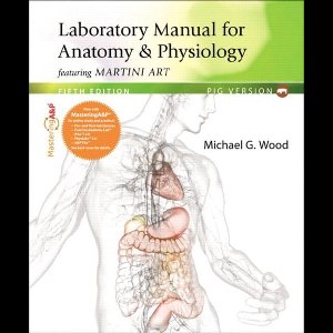 Laboratory Manual for Anatomy & Physiology Featuring Martini Art, Pig Version