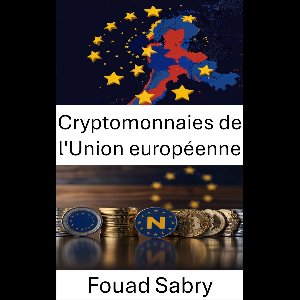 Cryptomonnaies De L'Union Européenne [French] 1 - Cryptomonnaies de l'Union européenne