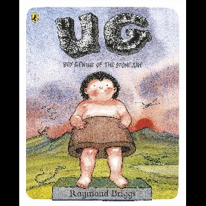 UG: Boy Genius of the Stone Age and His Search for Soft Trousers