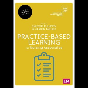 Understanding Nursing Associate Practice - Practice-Based Learning for Nursing Associates