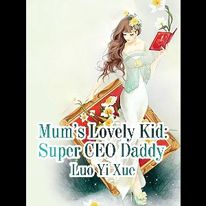 Volume 6 6 - Mum's Lovely Kid: Super CEO Daddy