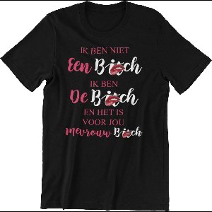 Passie voor Stickers T-shirt XXL met tekst: Ik niet een Bitch ik ben De bitch en het is voor jou mevrouw Bitch
