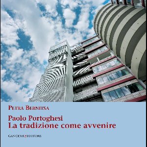 Paolo Portoghesi. La tradizione come avvenire