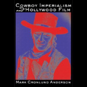 Cowboy Imperialism and Hollywood Film