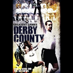 Greatest Games - Derby County Greatest Games