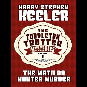 The Tuddleton Trotter Mysteries 1 - The Matilda Hunter Murder