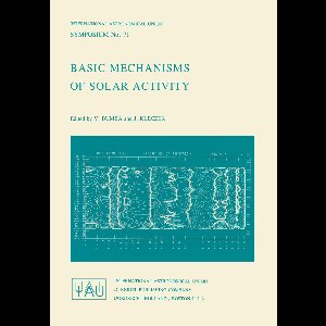 International Astronomical Union Symposia- Basic Mechanisms of Solar Activity