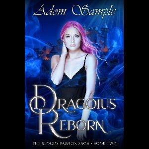The Blood's Passion Saga 2 - Dragoius Reborn