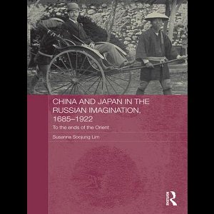 China and Japan in the Russian Imagination, 1685-1922