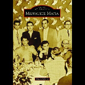 Images of America - Milwaukee Mafia
