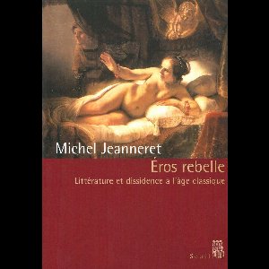 Eros rebelle. Littérature et dissidence à l'âge classique