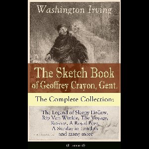 The Sketch Book of Geoffrey Crayon, Gent. - The Complete Collection (Illustrated)