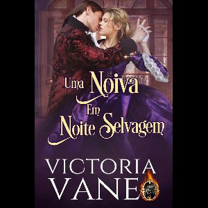 Série "O Diabólico DeVere" - Uma Noiva Em Noite Selvagem - Série "O Diabólico DeVere", Livro I