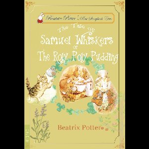The Tale of Samuel Whiskers or The Roly-Poly Pudding