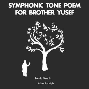 Bennie & Adam Rudolph Maupin - Symphonic Tone Poem For Brother Yusef (CD)