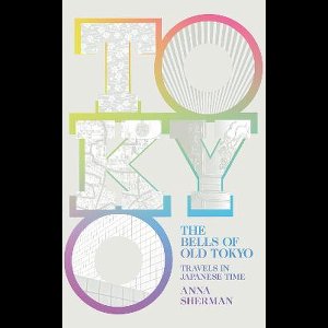 The Bells of Old Tokyo Travels in Japanese Time