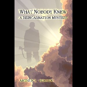 What Nobody Knew: A Reincarnation Mystery