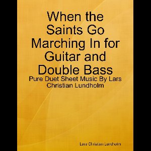 When the Saints Go Marching In for Guitar and Double Bass - Pure Duet Sheet Music By Lars Christian Lundholm