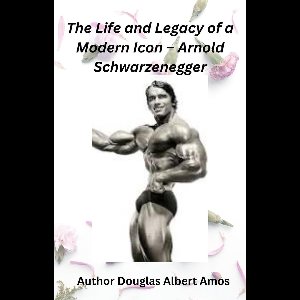 The Life and Legacy of a Modern Icon – Arnold Schwarzenegger