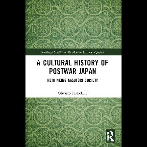 Routledge Studies in the Modern History of Japan-A Cultural History of Postwar Japan