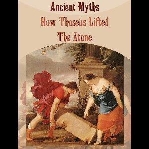 How Theseus Lifted The Stone