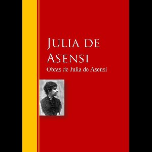 Biblioteca de Grandes Escritores - Obras de Julia de Asensi