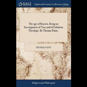 The age of Reason. Being an Investigation of True and of Fabulous Theology. By Thomas Paine,