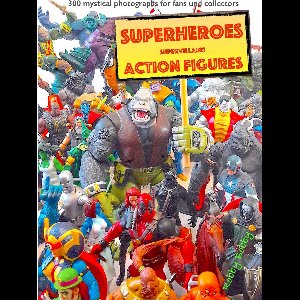 "110 dramatic superheroes and supervillains action figures"