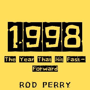 1998: The Year That Hit Fast-Forward