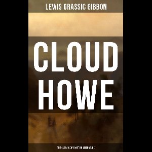 CLOUD HOWE (The Classic of Scottish Literature)