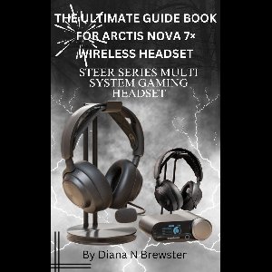 ARCTIS NOVA WIRELESS MULTI SYSTEM HEADSET STEER SERIES GUIDE BOOK
