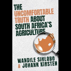 The Uncomfortable Truth about South Africa's Agriculture