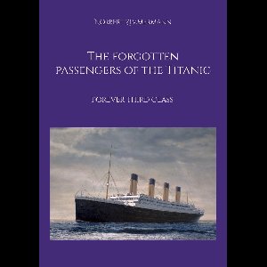 The forgotten passengers of the Titanic