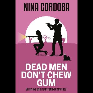 Martin and Owen Funny Romantic Mysteries 1 - Dead Men Don't Chew Gum
