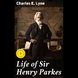 Life of Sir Henry Parkes