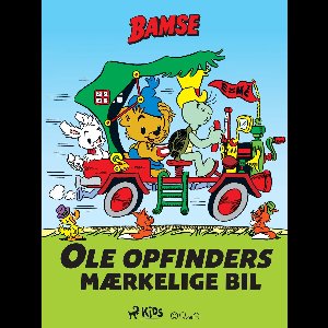 Bamse - Bamse - Ole Opfinders mærkelige bil