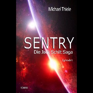 Die Jack Schilt Saga 1 - Sentry - Die Jack Schilt Saga