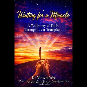 Waiting For a Miracle: A Testimony of Faith Through Liver Transplant