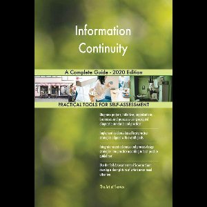 Information Continuity A Complete Guide - 2020 Edition