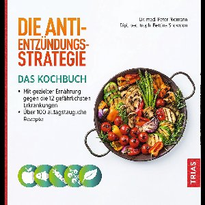 Die Anti-Entzündungs-Strategie - Das Kochbuch