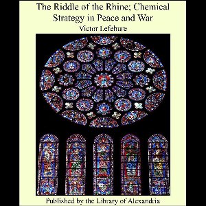 The Riddle of the Rhine; Chemical Strategy in Peace and War