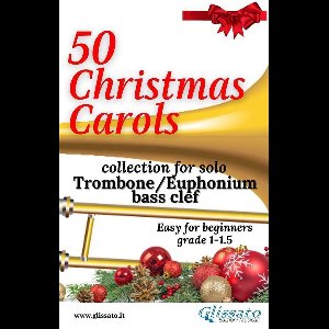 50 Christmas Carols for solo Trombone/Euphonium