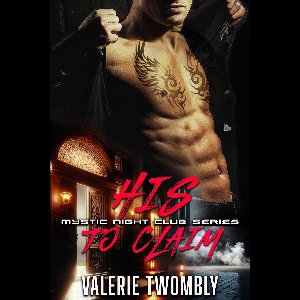 Mystic Night Club Series 1 - His To Claim
