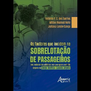 Os Factores que Incidem na Sobrelotação de Passageiros nos Autocarros Públicos nas Paragens Sentido Desvio do Zango-Benfica – Luanda-Angola
