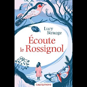 Écoute le rossignol