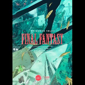 Le monde selon Final Fantasy