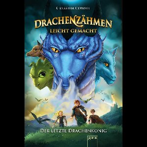 Drachenzähmen leicht gemacht 12 - Drachenzähmen leicht gemacht (12). Der letzte Drachenkönig