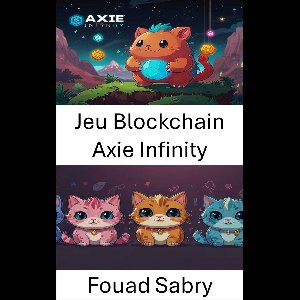Jeu Blockchain CryptoKitties [French] 18 - Jeu Blockchain Axie Infinity