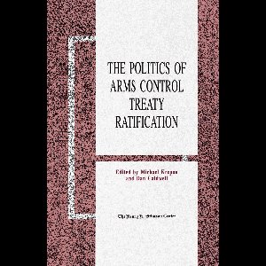Politics of Arms Control Treaty Ratification